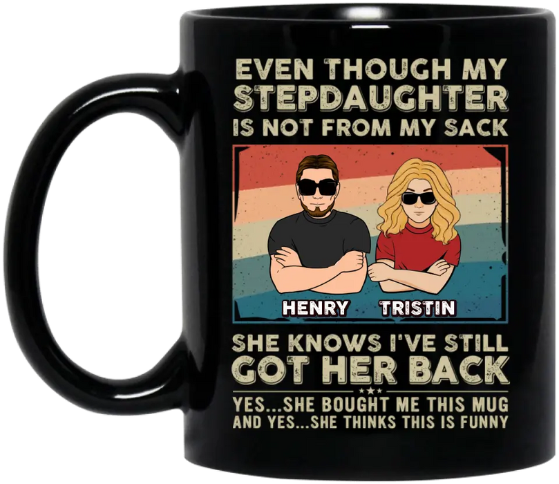 Personalized My Stepdaughter Coffee Mug - Birthday Gift Idea To Stepdaughter - She Knows I've Still Got Her Back