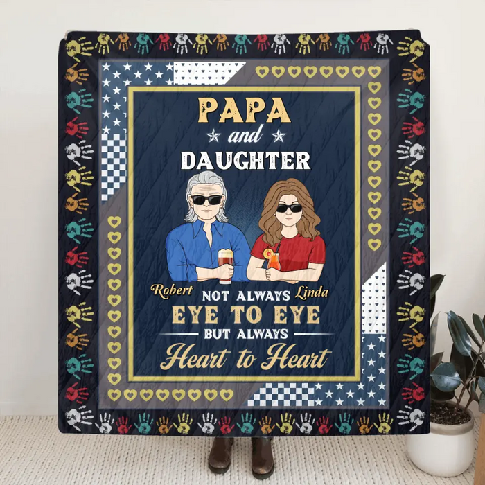 Personalized Dad Quilt/Fleece Throw Blanket - Gift Idea For Father's Day - Papa And Daughter Not Always Eye To Eye But Always Heart To Heart