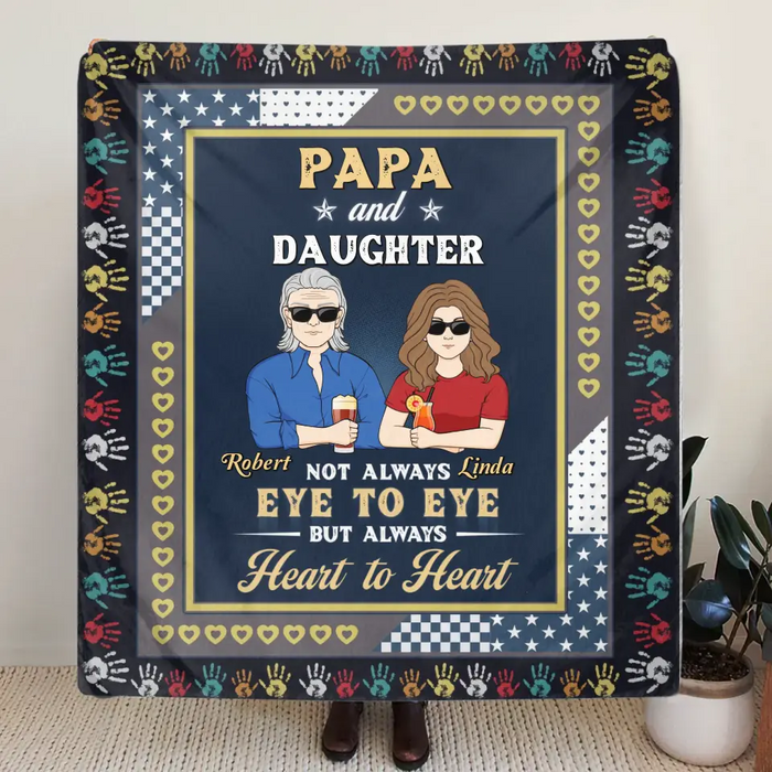 Personalized Dad Quilt/Fleece Throw Blanket - Gift Idea For Father's Day - Papa And Daughter Not Always Eye To Eye But Always Heart To Heart