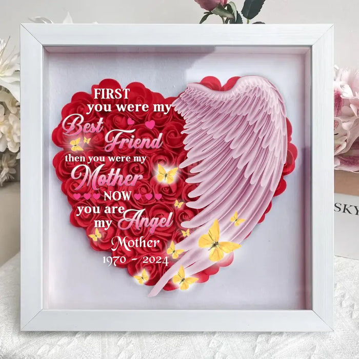 Personalized Memorial Flower Shadow Box - Memorial Gift Idea for Mother's Day - First You Were My Best Friend Then You Were My Mother Now You Are My Angel