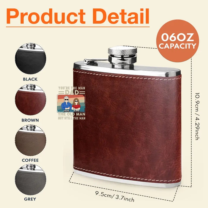 Personalized Dad Leather Flask - Gift Idea For Dad/Father's Day - Up to 6 Children - You're The Man Dad The Old Man But Still The Man