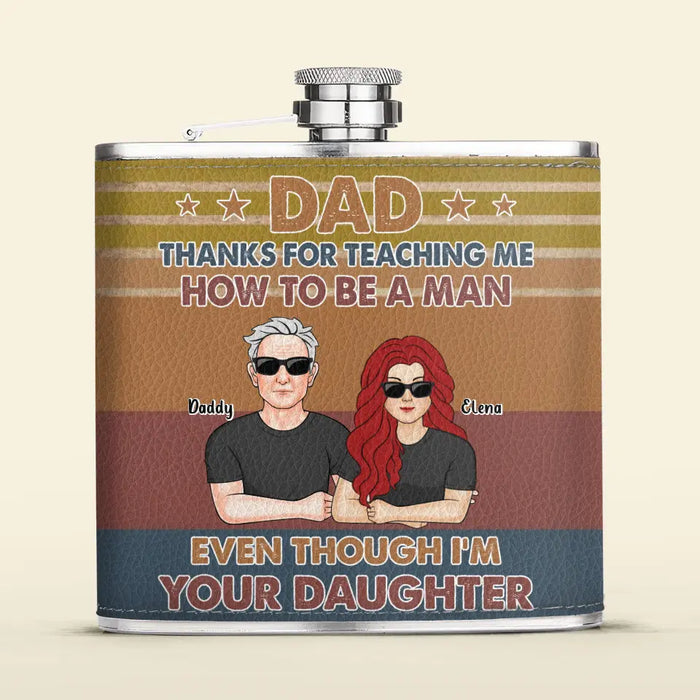 Personalized Dad Leather Flask - Dad with up to 5 Daughters - Father's Day Gift Idea for Dad from Daughters - Thanks for Teaching Me How To Be A Man Even Though I'm Your Daughter