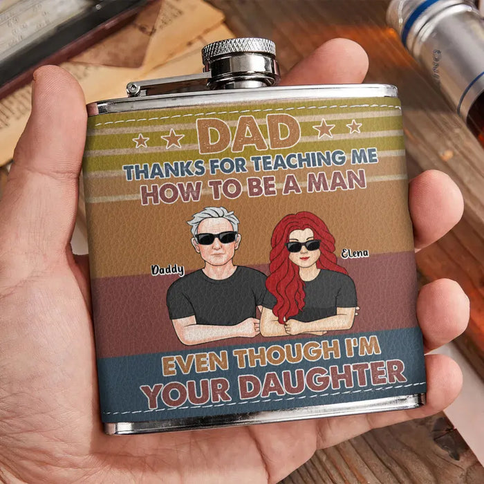 Personalized Dad Leather Flask - Dad with up to 5 Daughters - Father's Day Gift Idea for Dad from Daughters - Thanks for Teaching Me How To Be A Man Even Though I'm Your Daughter