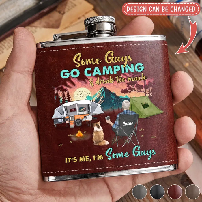 Personalized Camping Leather Flask - Gift Idea For Father's Day/Camping Lovers - Some Gúy Go Camping & Drink Too much It's Me I'm Some Guys