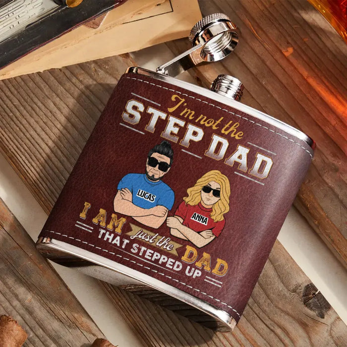 Personalized Dad Leather Flask - Gift Idea For Dad/Father's Day - I'm Not The Step Dad I Am Just The Dad That Stepped Up