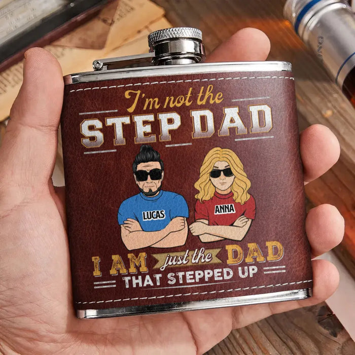 Personalized Dad Leather Flask - Gift Idea For Dad/Father's Day - I'm Not The Step Dad I Am Just The Dad That Stepped Up