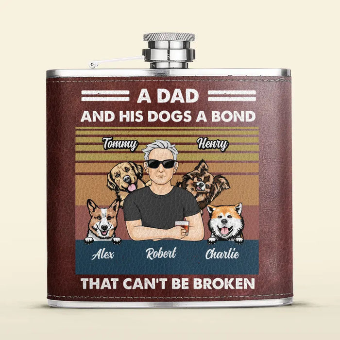 Personalized Dog Dad Leather Flask - Gift Idea For Father's Day/Dog Lovers - Up to 4 Dogs - A Dad And His Dogs A Bond That Can't Be Broken