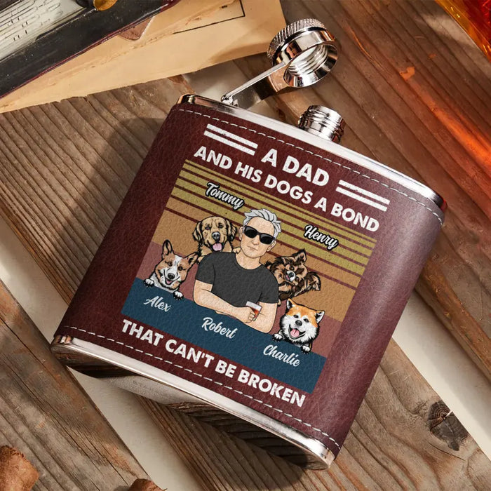 Personalized Dog Dad Leather Flask - Gift Idea For Father's Day/Dog Lovers - Up to 4 Dogs - A Dad And His Dogs A Bond That Can't Be Broken