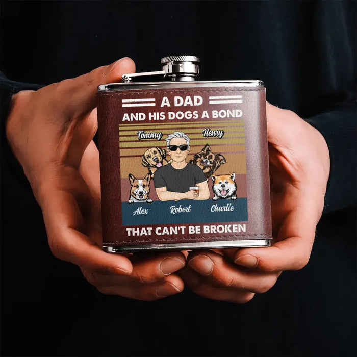 Personalized Dog Dad Leather Flask - Gift Idea For Father's Day/Dog Lovers - Up to 4 Dogs - A Dad And His Dogs A Bond That Can't Be Broken