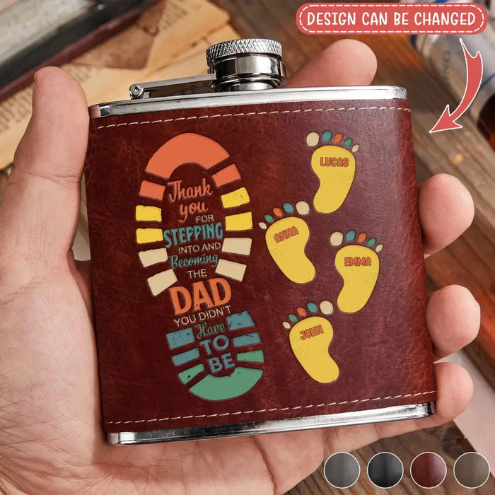Personalized Dad Leather Flask - Dad with up to 4 Children - Father's Day Gift Idea For Dad - Thank You For Stepping Into And Becoming The Dad You Didn't Have To Be