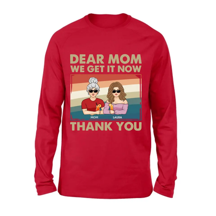 Personalized Dear Mom Shirt/Hoodie - Mom With Up to 4 Children - Mother's Day Gift Idea For Mom - I Get It Now Thank You