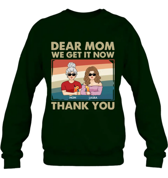 Personalized Dear Mom Shirt/Hoodie - Mom With Up to 4 Children - Mother's Day Gift Idea For Mom - I Get It Now Thank You
