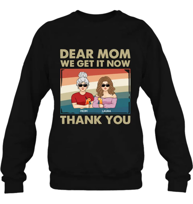 Personalized Dear Mom Shirt/Hoodie - Mom With Up to 4 Children - Mother's Day Gift Idea For Mom - I Get It Now Thank You