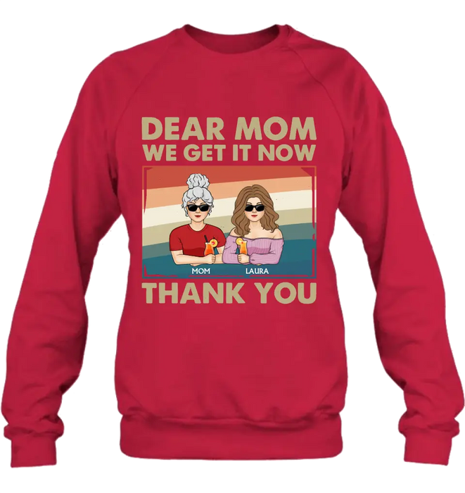 Personalized Dear Mom Shirt/Hoodie - Mom With Up to 4 Children - Mother's Day Gift Idea For Mom - I Get It Now Thank You