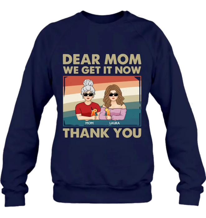 Personalized Dear Mom Shirt/Hoodie - Mom With Up to 4 Children - Mother's Day Gift Idea For Mom - I Get It Now Thank You