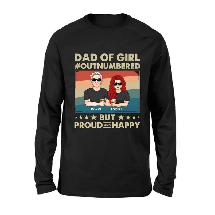 Personalized Dad Shirt/Hoodie - Dad with up to 6 Daughters - Father's Day Gift Idea For Dad - Dad Of Girl Out Numbered But Proud And Happy