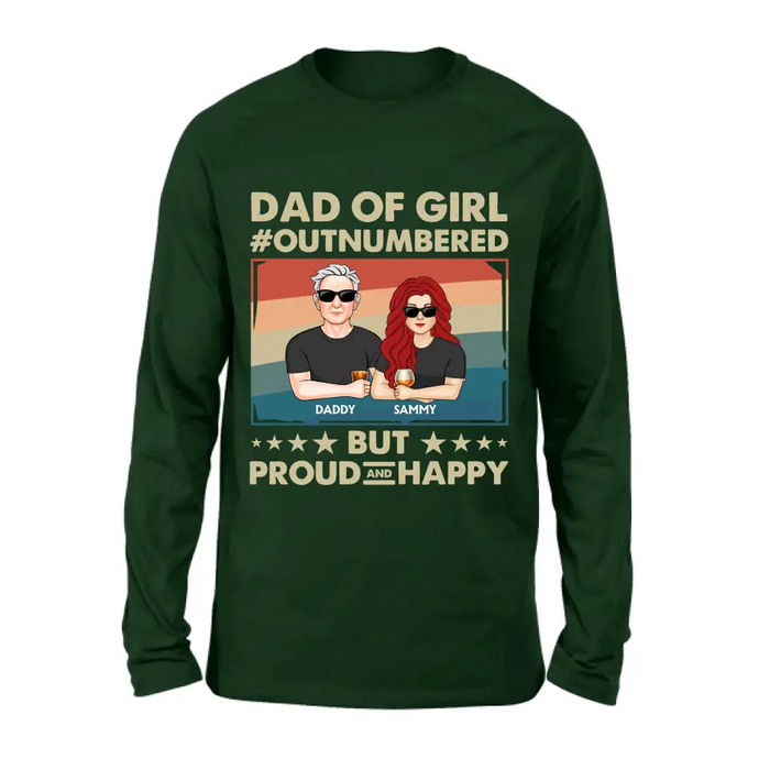 Personalized Dad Shirt/Hoodie - Dad with up to 6 Daughters - Father's Day Gift Idea For Dad - Dad Of Girl Out Numbered But Proud And Happy