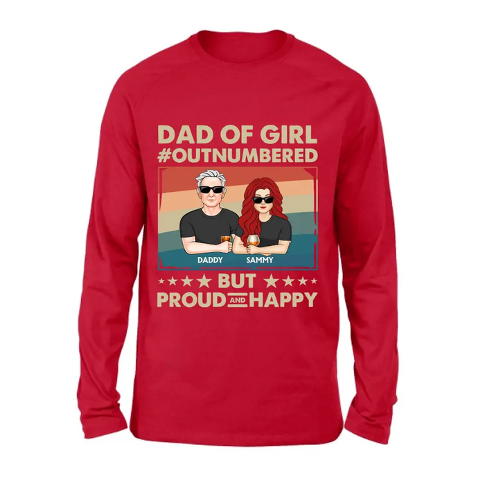 Personalized Dad Shirt/Hoodie - Dad with up to 6 Daughters - Father's Day Gift Idea For Dad - Dad Of Girl Out Numbered But Proud And Happy
