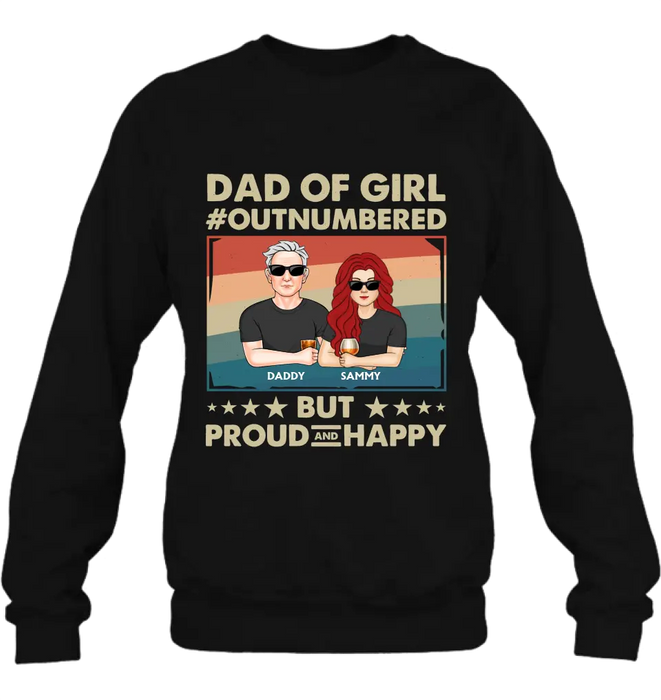 Personalized Dad Shirt/Hoodie - Dad with up to 6 Daughters - Father's Day Gift Idea For Dad - Dad Of Girl Out Numbered But Proud And Happy