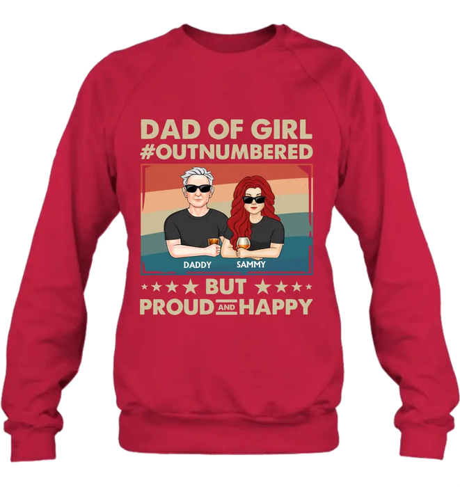 Personalized Dad Shirt/Hoodie - Dad with up to 6 Daughters - Father's Day Gift Idea For Dad - Dad Of Girl Out Numbered But Proud And Happy