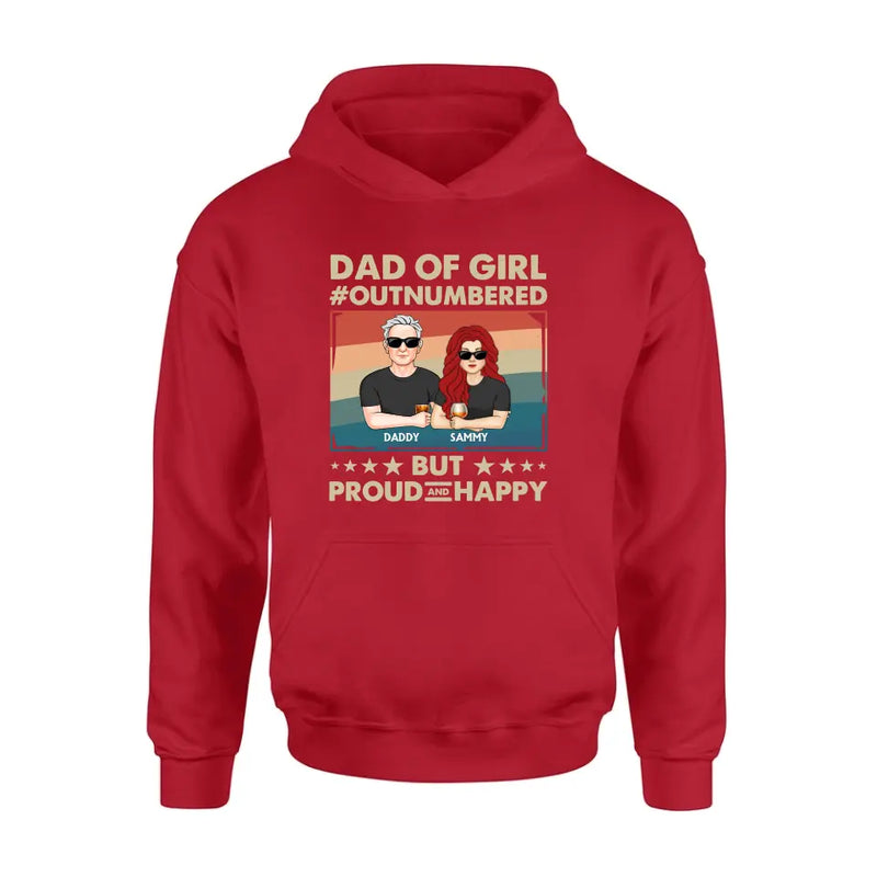 Personalized Dad Shirt/Hoodie - Dad with up to 6 Daughters - Father's Day Gift Idea For Dad - Dad Of Girl Out Numbered But Proud And Happy