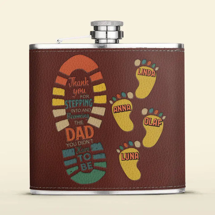 Personalized Dad Leather Flask - Dad with up to 4 Children - Father's Day Gift Idea For Dad - Thank You For Stepping Into And Becoming The Dad You Didn't Have To Be