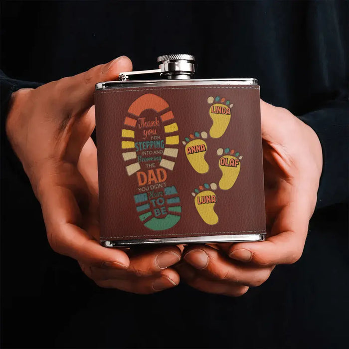 Personalized Dad Leather Flask - Dad with up to 4 Children - Father's Day Gift Idea For Dad - Thank You For Stepping Into And Becoming The Dad You Didn't Have To Be