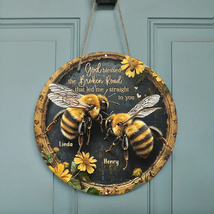 Personalized Bees Wooden Sign - Gift Idea For Decor - God Blessed The Broken Road That Led Me Straight To You