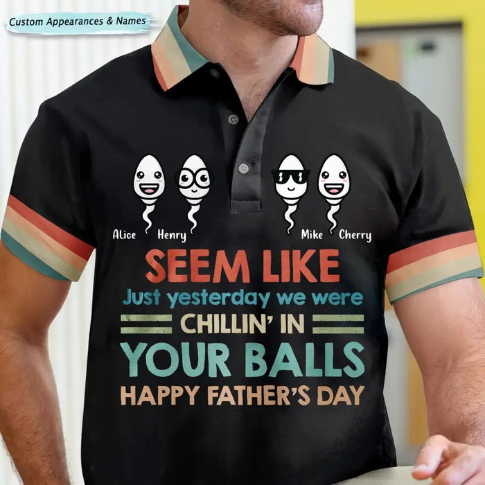 Personalized Dad Polo Shirt - Up to 8 Kids - Father's Day Gift Idea - Seem Like Just Yesterday We Were Chillin' In Your Balls