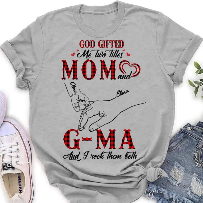 Personalized Grandma Shirt/Hoodie - Up to 10 Kids - Mother's Day Gift Idea For Grandma/Mom - God Gifted Me Two Titles Mom And G-Ma And I Rock Them Both