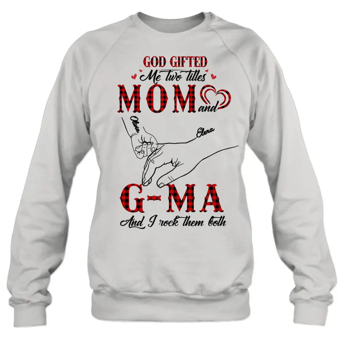 Personalized Grandma Shirt/Hoodie - Up to 10 Kids - Mother's Day Gift Idea For Grandma/Mom - God Gifted Me Two Titles Mom And G-Ma And I Rock Them Both