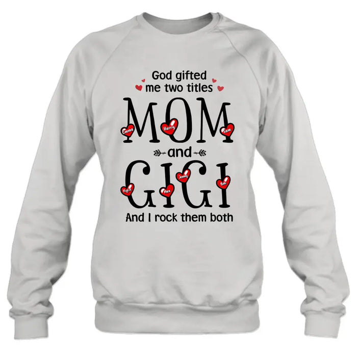 Personalized Grandma Shirt/Hoodie - Up to 5 Children & 7 Kids - Mother's Day Gift Idea For Grandma/Mom - God Gifted Me Two Titles