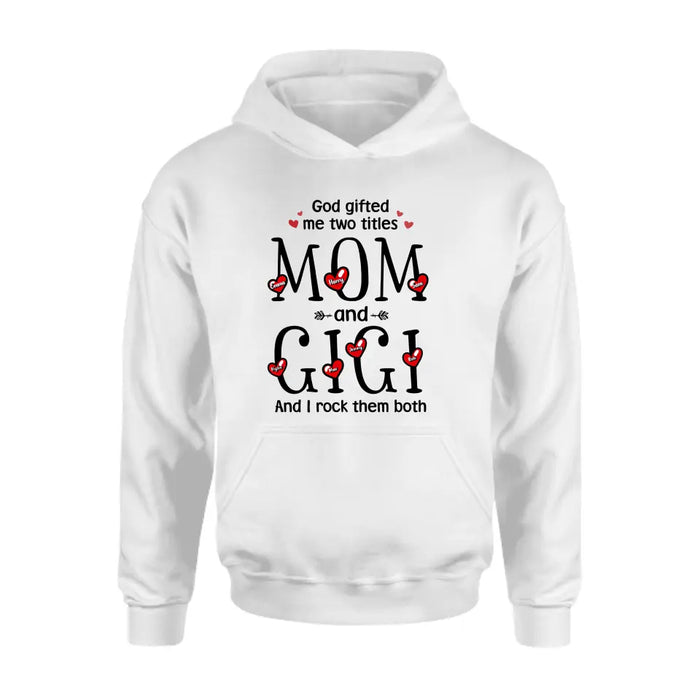 Personalized Grandma Shirt/Hoodie - Up to 5 Children & 7 Kids - Mother's Day Gift Idea For Grandma/Mom - God Gifted Me Two Titles