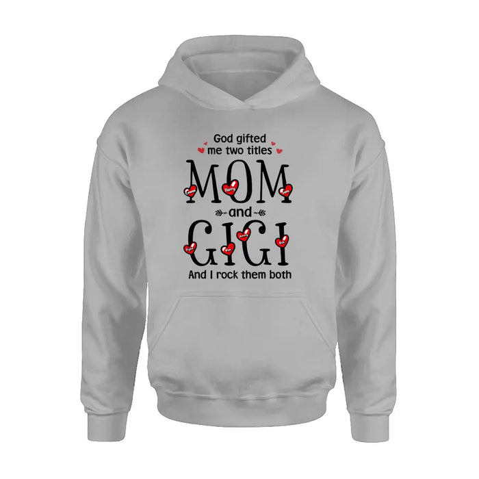 Personalized Grandma Shirt/Hoodie - Up to 5 Children & 7 Kids - Mother's Day Gift Idea For Grandma/Mom - God Gifted Me Two Titles