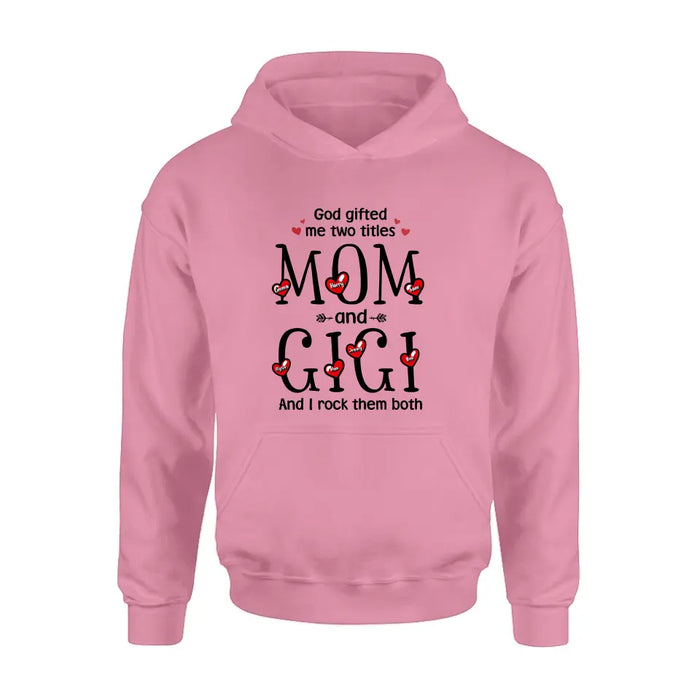 Personalized Grandma Shirt/Hoodie - Up to 5 Children & 7 Kids - Mother's Day Gift Idea For Grandma/Mom - God Gifted Me Two Titles