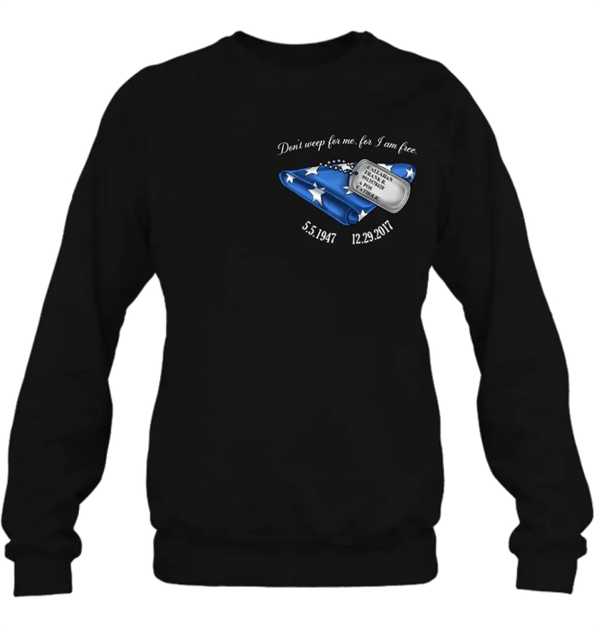 Personalized Memorial Shirt/Hoodie - Memorial Gift Idea For Family Member/Father's Day/Veteran's Day - Don't Weep For Me, For I Am Free