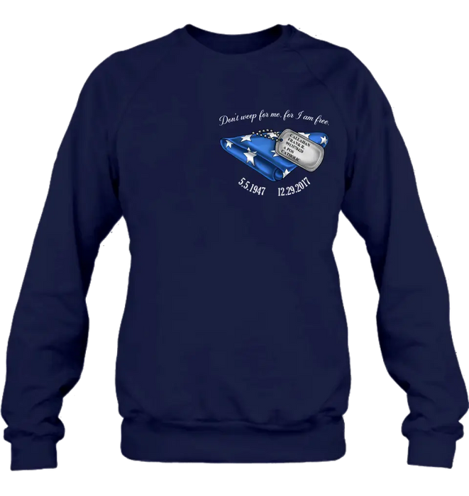 Personalized Memorial Shirt/Hoodie - Memorial Gift Idea For Family Member/Father's Day/Veteran's Day - Don't Weep For Me, For I Am Free