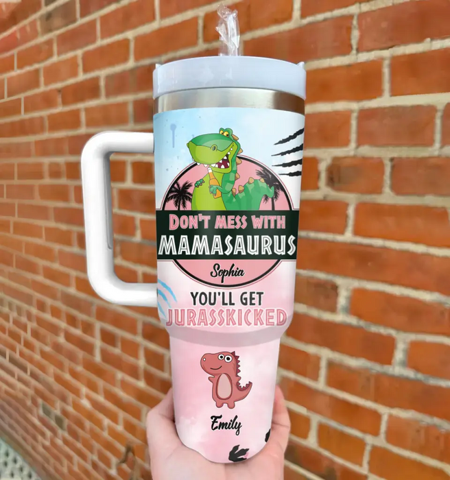 Personalized Mamasaurus Tumbler - Up to 5 Children - Mother's Day Gift Idea for Mom - Don't Mess With Mamasaurus You'll Get Jurasskicked