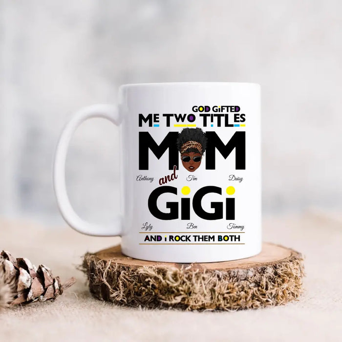 Personalized Mom/Grandma Coffee Mug - Up to 4 Kids & 4 Grandkids - Mother's Day Gift Idea for Mom/Grandma - God Gifted Me Two Titles