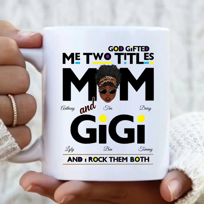 Personalized Mom/Grandma Coffee Mug - Up to 4 Kids & 4 Grandkids - Mother's Day Gift Idea for Mom/Grandma - God Gifted Me Two Titles