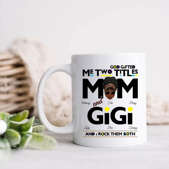 Personalized Mom/Grandma Coffee Mug - Up to 4 Kids & 4 Grandkids - Mother's Day Gift Idea for Mom/Grandma - God Gifted Me Two Titles