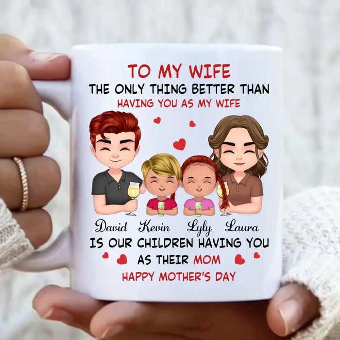 Personalized To My Wife Coffee Mug - Mother's Day Gift Idea For Wife From Husband - Couple With Kids - The Only Thing Better Than Having You As My Wife
