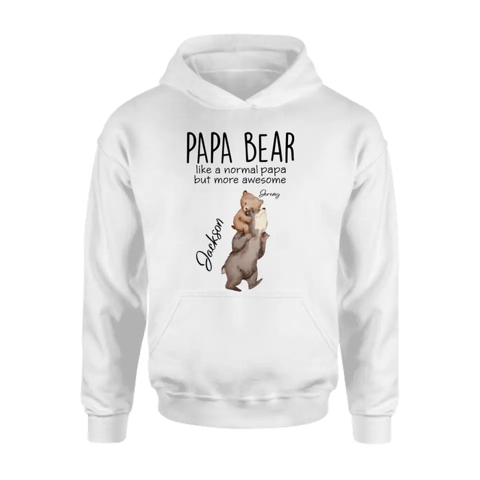 Personalized Bear Family Shirt/Hoodie - Up to 5 Kids - Gift for Mother's Day/Father's Day - Papa Bear Like A Normal Papa But More Awesome