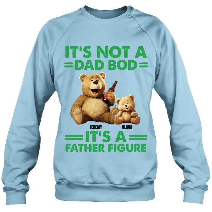 Personalized Dad Shirt/Hoodie - Up to 4 Children - Father's Day Gift Idea - It's Not A Dad Bod It's A Father Figure