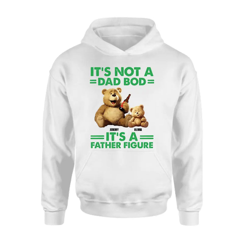 Personalized Dad Shirt/Hoodie - Up to 4 Children - Father's Day Gift Idea - It's Not A Dad Bod It's A Father Figure