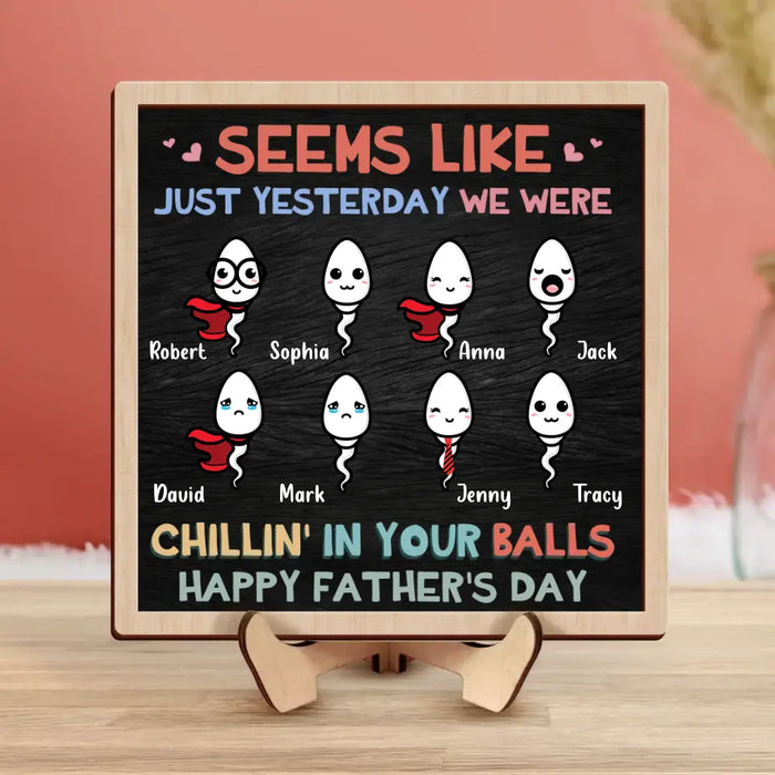 Personalized Dad 2 Layered Wooden Art - Up to 8 Kids - Father's Day Gift To Mom Dad - Seems Like Just Yesterday We Were Chillin' In Your Balls