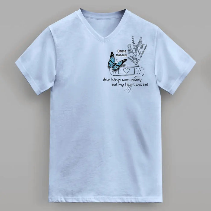 Personalized Memorial Butterfly V-Neck T-Shirt - Memorial Gift Idea for Mother's Day/Father's Day - Your Wings Were Ready But My Heart Was Not