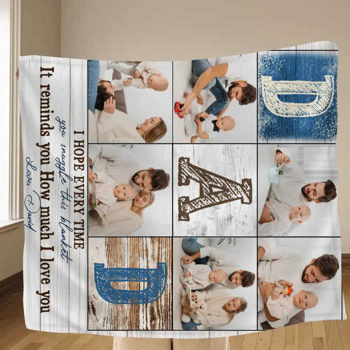 Personalized Father's Day Throw Fleece Blanket - Upload Photos - Dad I Hope Every Time You Snuggle This Blanket It Reminds You How Much I Love You