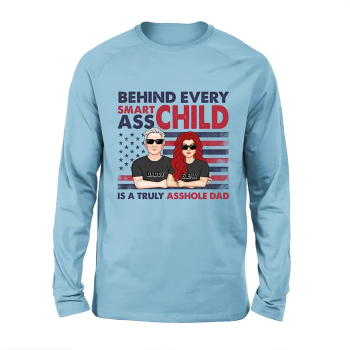 Personalized Dad Shirt/Hoodie - Father's Day Gift Idea - Behind Every Smartass Child Is A Truly Asshole Dad