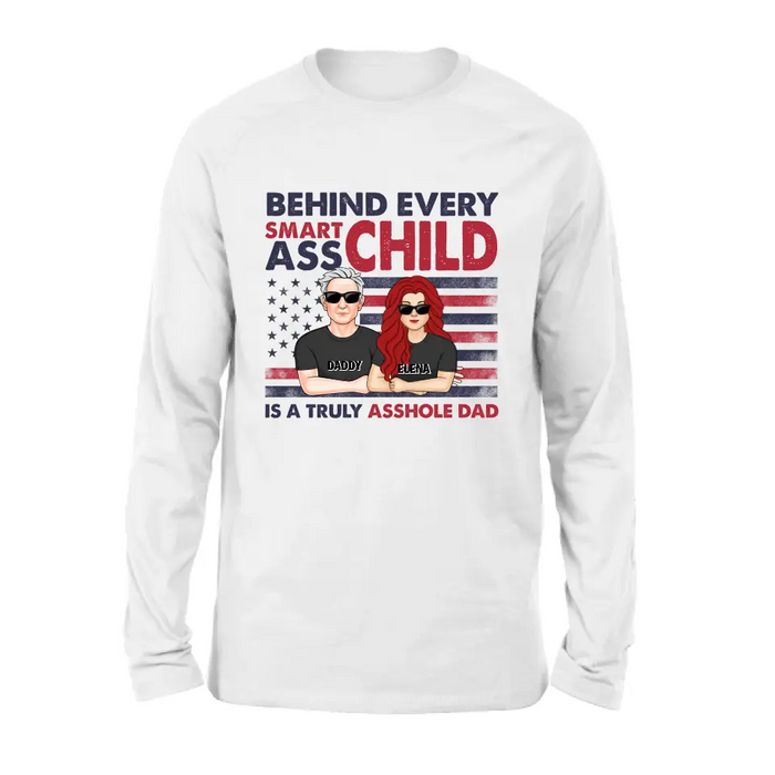 Personalized Dad Shirt/Hoodie - Father's Day Gift Idea - Behind Every Smartass Child Is A Truly Asshole Dad